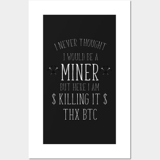 i never thought i would be a miner Posters and Art